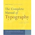 The Complete Manual of Typography: A Guide to Setting Perfect Type