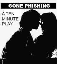 Gone Phishing - A Ten Minute Play-From Free Kindle Books Library Click to Download Free Kindle Book -> Gone Phishing - A Ten Minute Play