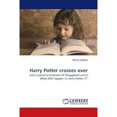 Harry Potter Crosses Over: and a partial translation of 'Mugglenet.com's What Will Happen in Harry Potter 7?'