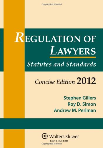 Regulation of Lawyers, 2012 Statutory Supplement Concise Edition