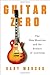 Guitar Zero: The New Musician and the Science of Learning Image of Guitar Zero: The New Musician and the Science of Learning