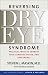 Reversing Dry Eye Syndrome: Practical Ways to Improve Your Comfort, Vision, and Appearance
