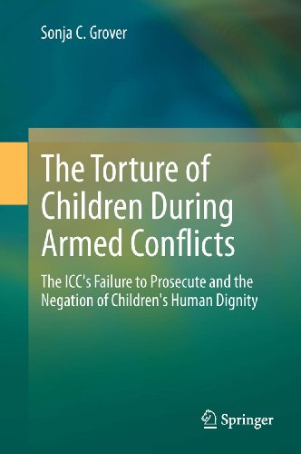 The Torture of Children During Armed Conflicts: The ICC's Failure to Prosecute and the Negation of Children's Human Dignity