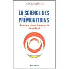 La science des pr�monitions : Une approche raisonn�e de notre capacit� � pr�voir l'avenir