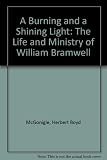 A burning and a shining light : the life and ministry of William Bramwell