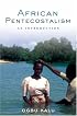 African Pentecostalism: An Introduction
