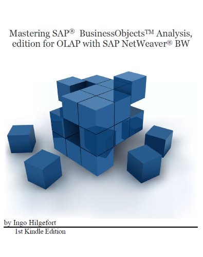 Mastering SAP BusinessObjects Analysis, edition for OLAP with SAP NetWeaver BW