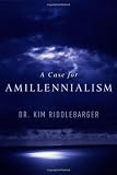 A Case for Amillennialism: Understanding the End Times