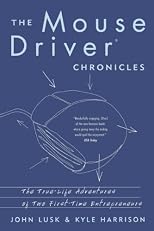 The MouseDriver Chronicles: The True-Life Adventures of Two First-Time Entrepreneurs
