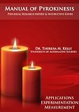 Manual of Pyrokinesis: The Psychical Influence of Particle Acceleration and Heat Flow - Applications, Experimentation, and Measurement