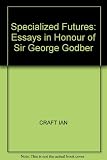 Specialized futures : essays in honour of Sir George Godber, GCB