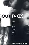 Out Takes: Essays on Queer Theory and Film (Series Q)