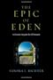 The Epic of Eden: A Christian Entry into the Old Testament