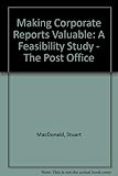 Making corporate reports valuable : a feasibility study ; the Post Office