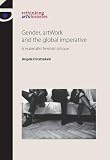 Gender, artwork and the global imperative : a materialist feminist critique