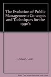 The evolution of public management : concepts and techniques for the 1990s
