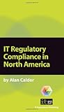 IT regulatory compliance in North America : a pocket guide