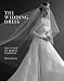 The Wedding Dress: 300 Years of Bridal Fashions