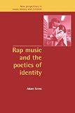 Rap Music and the Poetics of Identity (New Perspectives in Music History and Criticism)