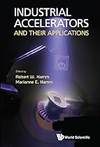 Industrial Accelerators and Their Applications Industrial Accelerators and Their Applications