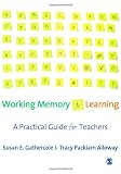 Working Memory and Learning: A Practical Guide for Teachers