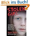Stolen Girl - I was an innocent schoolgirl. I was targeted, raped and abused by a gang of sadistic men. But that was just the beginning...this is my terrifying true story