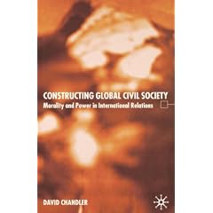Constructing Global Civil Society: Morality and Power in International Relations