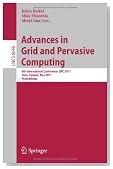 Advances in Grid and Pervasive Computing: 6th International Conference, GPC 2011, Oulu, Finland, May 11-13, 2011. Proceedings (Lecture Notes in ... Computer Science and General Issues)