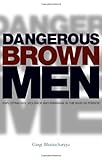Dangerous brown men : exploiting sex, violence and feminism in the war on terror