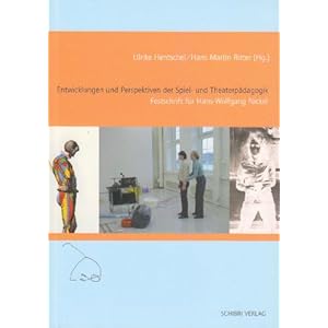Entwicklungen und Perspektiven der Spiel- und Theaterpädagogik: Festschrift für Hans-Wolfgang Nick