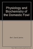 Physiology and biochemistry of the domestic fowl