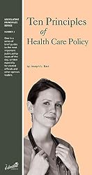 Ten Principles of Health Care Policy (Legislative Principles Series, Number 3)