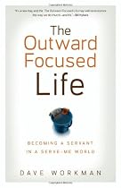 The Outward-focused Life: Becoming a Servant in a Serve-me World