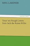 Treat em Rough Letters from Jack the Kaiser Killer