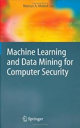 Machine Learning and Data Mining for Computer Security: Methods and Applications (Advanced Information and Knowledge Processing)