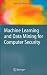 Machine Learning and Data Mining for Computer Security: Methods and Applications (Advanced Information and Knowledge Processing)