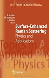 Surface-Enhanced Raman Scattering: Physics and Applications (Topics in Applied Physics) - 