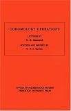 Cohomology Operations: Lectures by N.E. Steenrod. (AM-50) (Annals of Mathematics Studies)