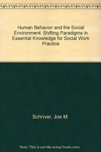 Human Behavior and the Social Environment: Shifting Paradigms in Essential Knowledge for Social Work Practice
