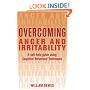 Overcoming Anger and Irritability: A Self-Help Guide Using Cognitive Behavioral Techniques