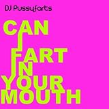 Can I Fart In Your Mouth (feat. Rucka Rucka Ali, Ed Words & Patrick & The Swayzes)