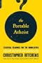 The Portable Atheist: Essential Readings for the Nonbeliever