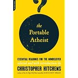 The Portable Atheist: Essential Readings for the Nonbelieverby Christopher Hitchens
