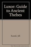 Luxor : a guide to ancient Thebes