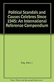 Political scandals and causes celebres since 1945 : an international compendium