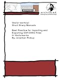 007 Best Practice for Importing and Exporting DXF/DWG Files in Vectorworks (Short Sharp Manuals)