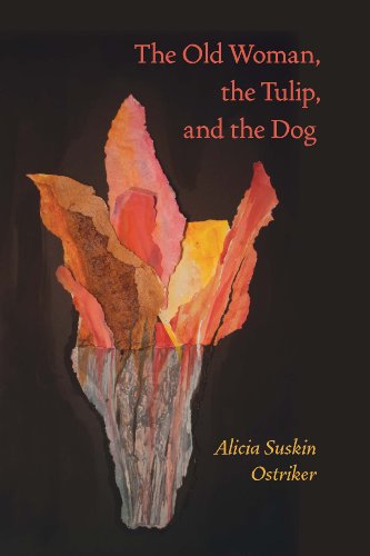 The Old Woman, the Tulip, and the Dog (Pitt Poetry Series)