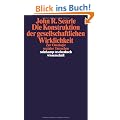 Die Konstruktion der gesellschaftlichen Wirklichkeit: Zur Ontologie sozialer Tatsachen (suhrkamp taschenbuch wissenschaft)