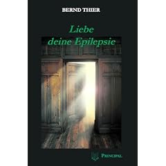 Liebe deine Epilepsie: Nicht nur f�r Epileptiker
