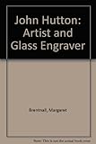 John Hutton, artist and glass engraver